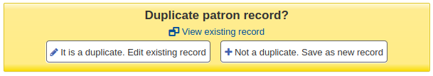 'Duplicate patron record' warning with options to view existing patron record, to edit existing record or to save as new record