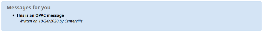 'Messages for you' box in the patron's online account with a message saying "'This is an OPAC message' written on 10/24/2020 by Centerville"