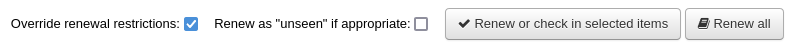 Bottom of the circulation summary table, there are two checkboxes 'Override renewal restrictions' and 'Renew as unseen if appropriate', followed by two buttons 'Renew or check in selected items' and 'Renew all'. The checkbox 'Override renewal restrictions' is checked.